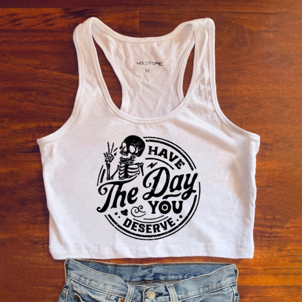 Have The Day You Deserve Crop Tank
